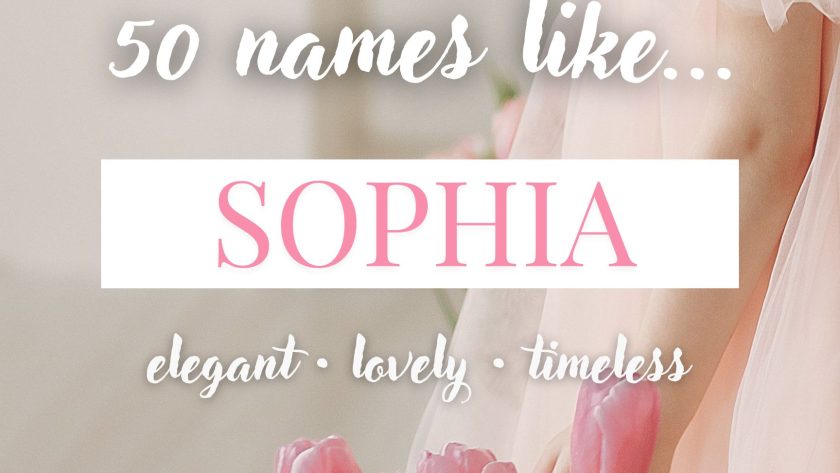 Names Like Sophia (Elegant, Lovely & Timeless)