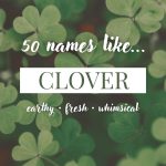 Names Like Clover (Earthy, Fresh & Whimsical)