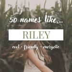 Names Like Riley (Cool, Friendly & Energetic)