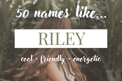 Names Like Riley (Cool, Friendly & Energetic)