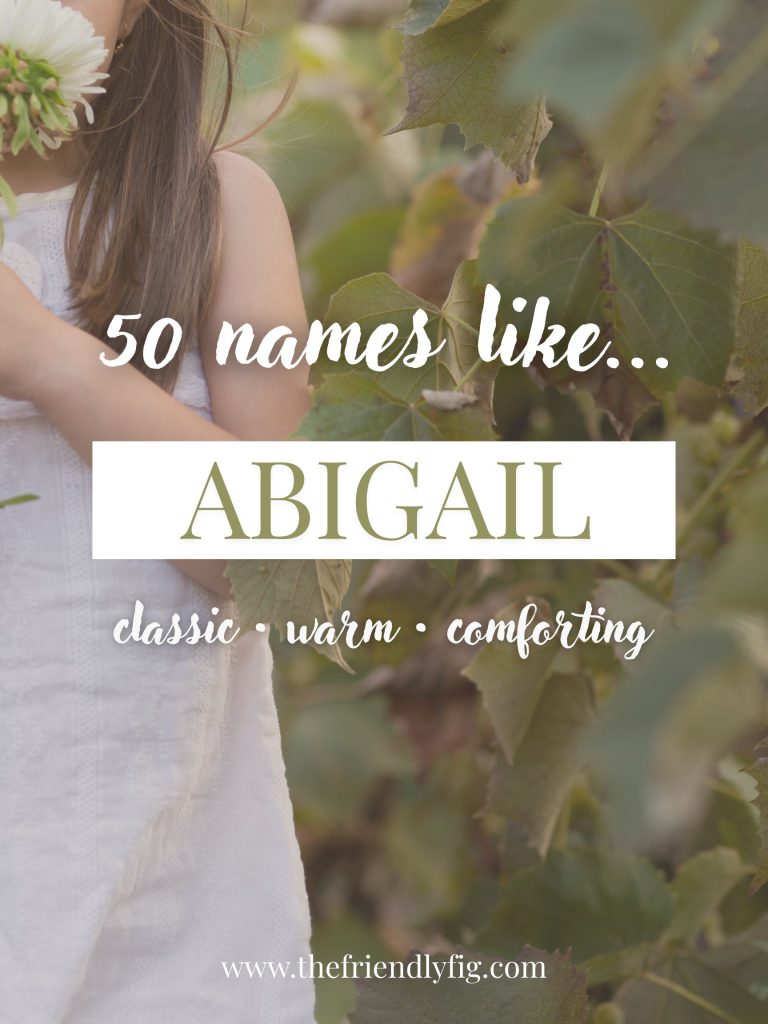 Names Like Abigail (Classic, Warm & Comforting)