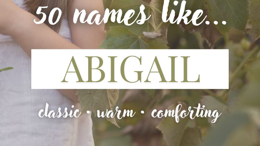 Names Like Abigail (Classic, Warm & Comforting)