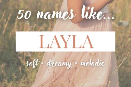 Names Like Layla (Soft, Dreamy & Melodic)