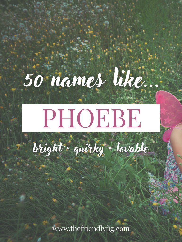 Names Like Phoebe (Bright, Quirky & Lovable)