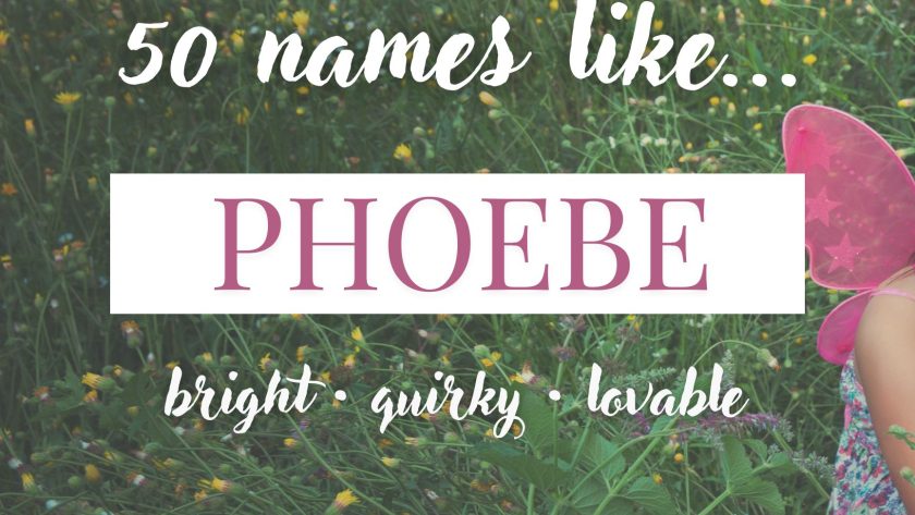 Names Like Phoebe (Bright, Quirky & Lovable)
