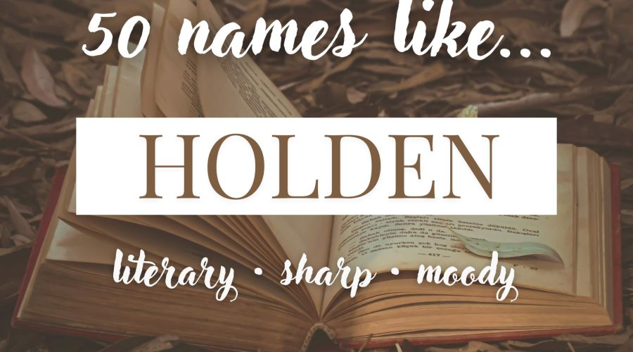 Names Like Holden (Literary, Sharp & Moody)