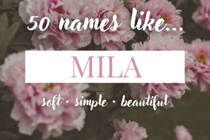 Names Like Mila (Soft, Simple & Beautiful)