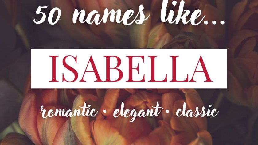 Names Like Isabella (Romantic, Elegant & Classic)