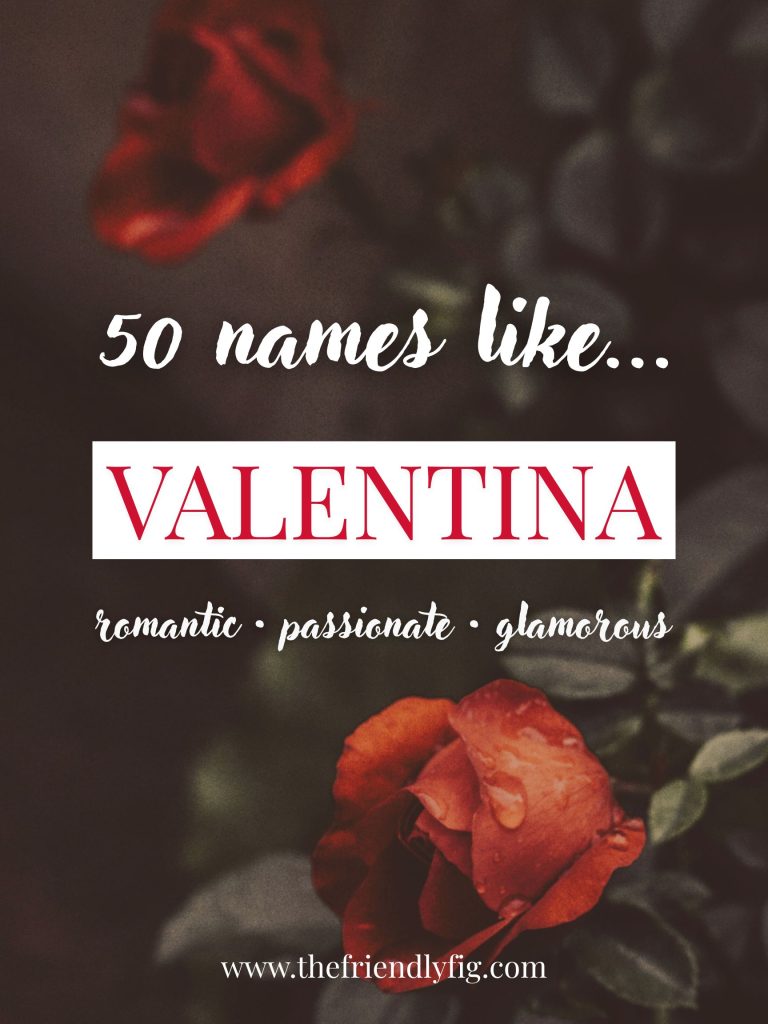 Names Like Valentina (Romantic, Passionate & Glamorous)