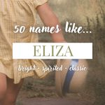 Names Like Eliza (Bright, Spirited & Classic)
