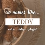 Names Like Teddy (Warm, Vintage & Playful)