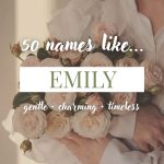 Names Like Emily (Gentle, Charming & Timeless)