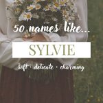 Names Like Sylvie (Soft, Delicate & Charming)