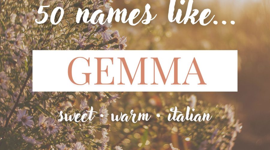 Names Like Gemma (Sweet, Warm & Italian)