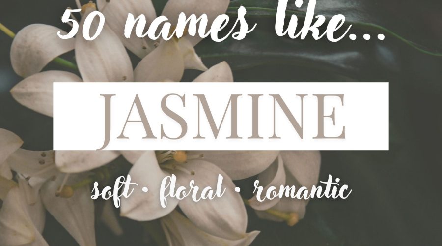 Names Like Jasmine (Soft, Floral & Romantic)