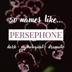 Names Like Persephone (Dark, Mythological & Dramatic)