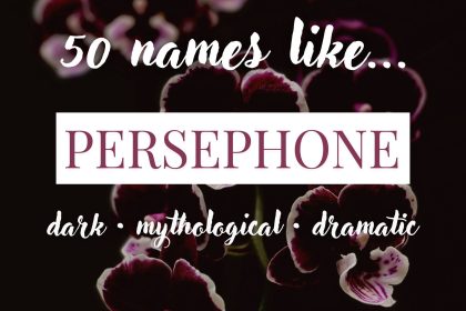 Names Like Persephone (Dark, Mythological & Dramatic)