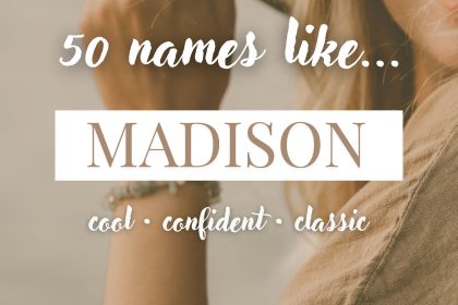 Names Like Madison (Cool, Confident & Classic)