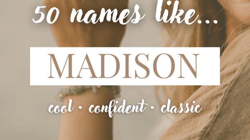 Names Like Madison (Cool, Confident & Classic)