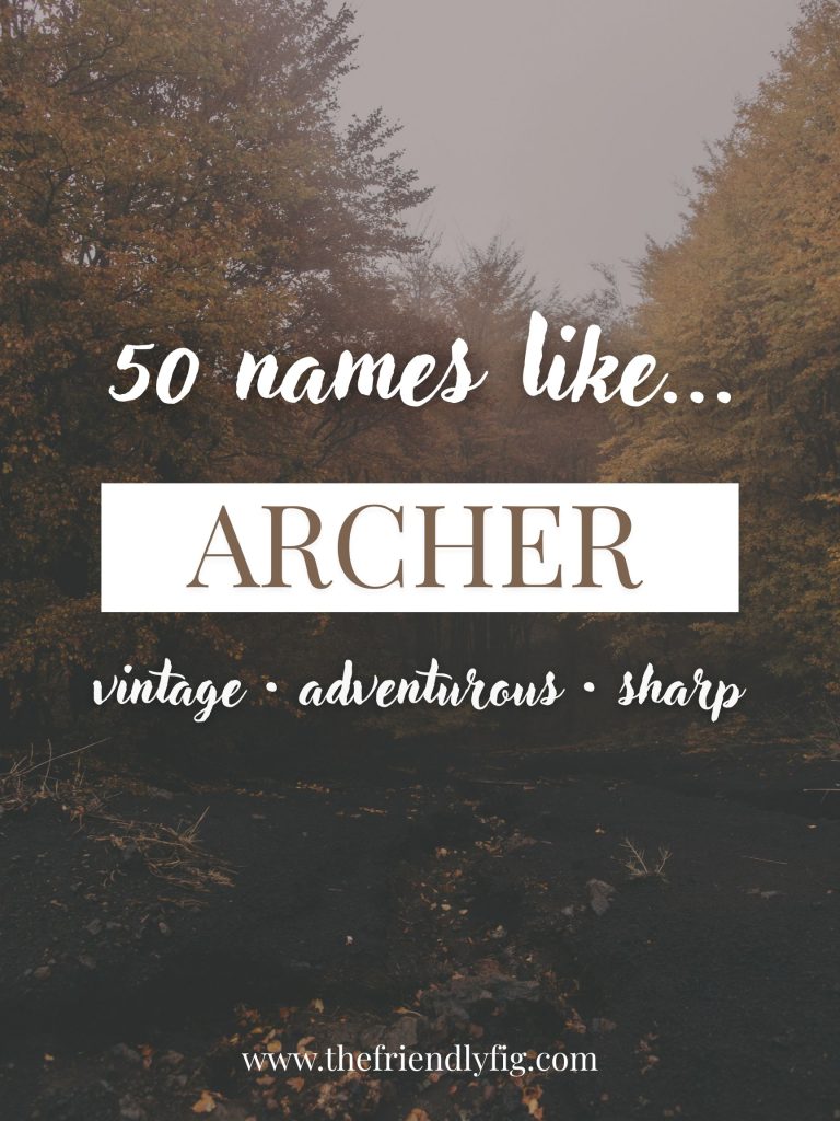 Names Like Archer (Vintage, Adventurous & Sharp)