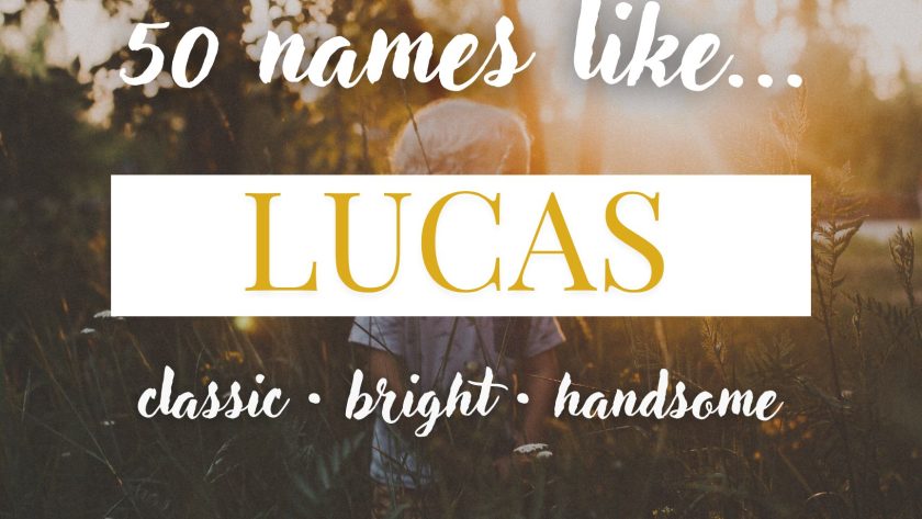 Names Like Lucas (Classic, Bright & Handsome)