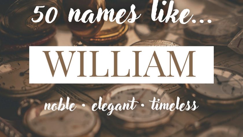 Names Like William (Noble, Elegant & Timeless)