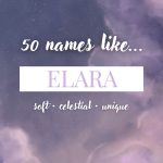 Names Like Elara (Soft, Celestial & Unique)
