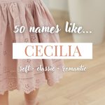 Names Like Cecilia (Soft, Classic & Romantic)