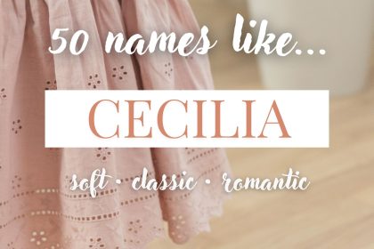 Names Like Cecilia (Soft, Classic & Romantic)
