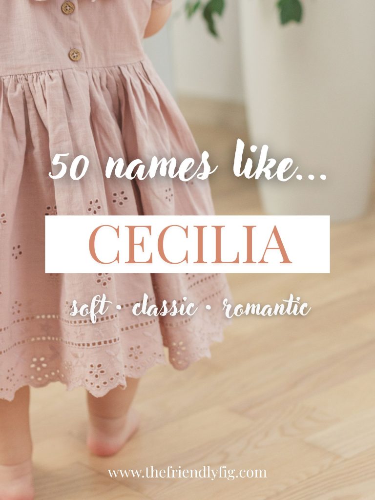 Names Like Cecilia (Soft, Classic & Romantic)