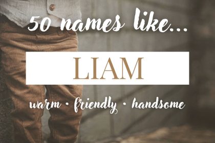 Names Like Liam (Warm, Friendly & Handsome)