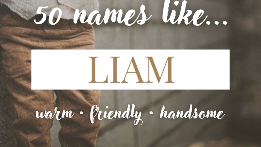 Names Like Liam (Warm, Friendly & Handsome)