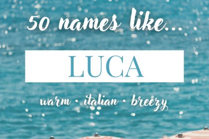 Names Like Luca (Warm, Italian & Breezy)