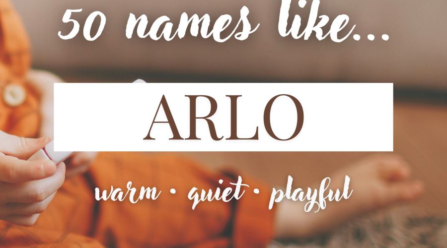 Names Like Arlo (Warm, Quiet & Playful)