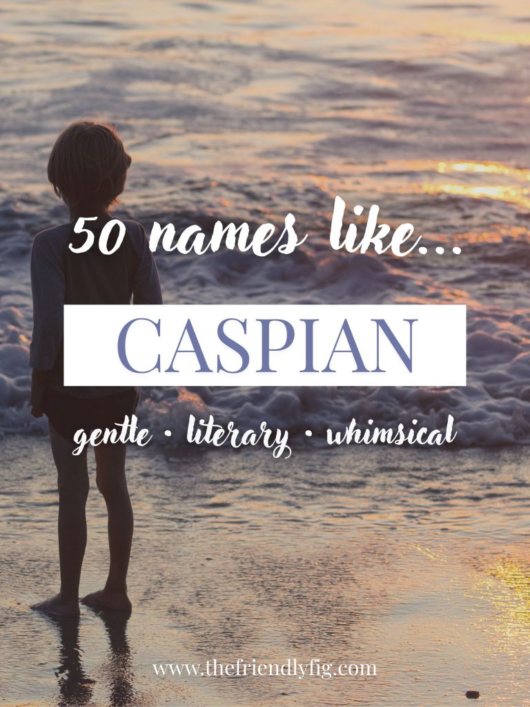 Names Like Caspian (Gentle, Literary & Whimsical)