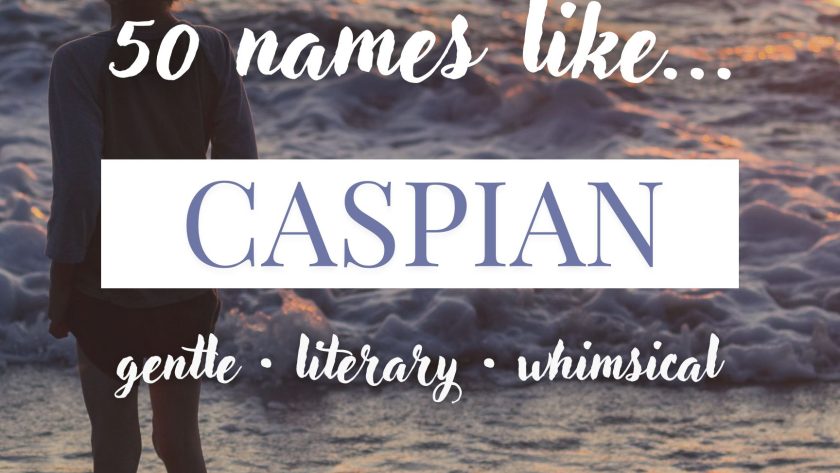 Names Like Caspian (Gentle, Literary & Whimsical)