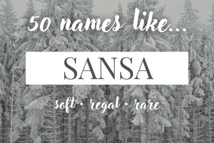 Names Like Sansa (Soft, Regal & Rare)
