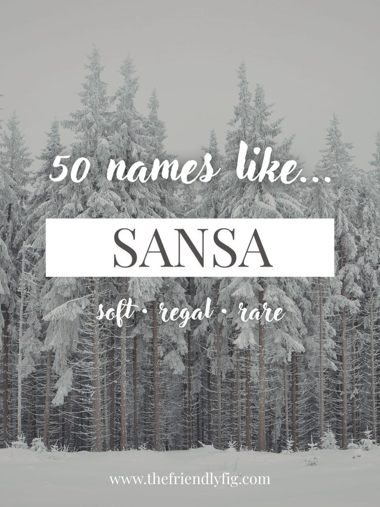 Names Like Sansa (Soft, Regal & Rare)