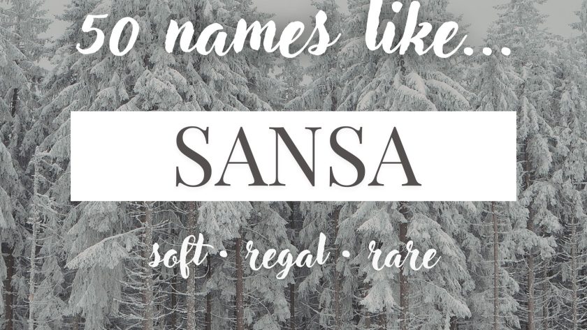 Names Like Sansa (Soft, Regal & Rare)