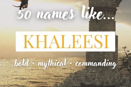 Names Like Khaleesi (Bold, Mythical & Commanding)