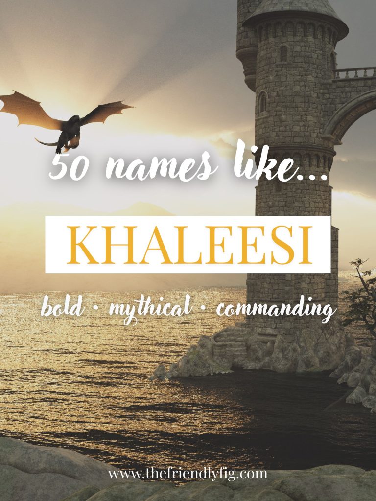 Names Like Khaleesi (Bold, Mythical & Commanding)