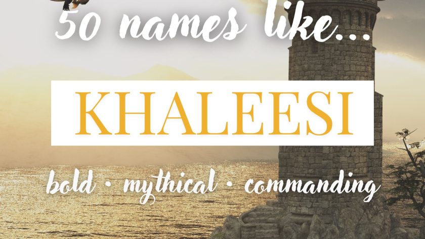 Names Like Khaleesi (Bold, Mythical & Commanding)