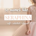 Names Like Seraphina (Soft, Celestial & Elegant)