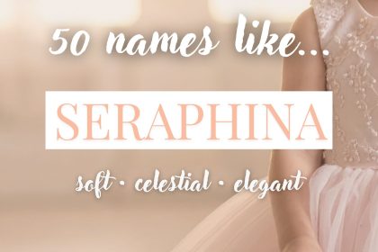 Names Like Seraphina (Soft, Celestial & Elegant)
