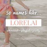 Names Like Lorelai (Whimsical, Playful & Pretty)
