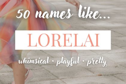 Names Like Lorelai (Whimsical, Playful & Pretty)