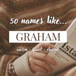 Names Like Graham (Warm, Quiet & Classic)