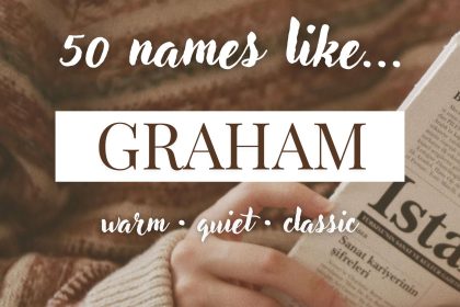 Names Like Graham (Warm, Quiet & Classic)