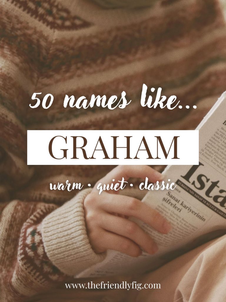 Names Like Graham (Warm, Quiet & Classic)