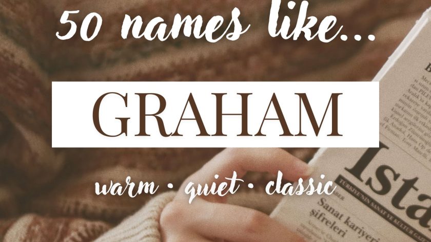 Names Like Graham (Warm, Quiet & Classic)